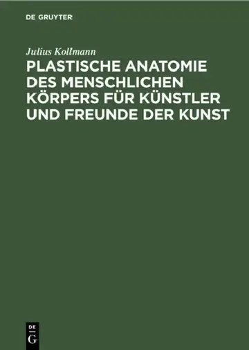 Cover of Plastische Anatomie Des Menschlichen Körpers Für Künstler Und Freunde Der Kunst