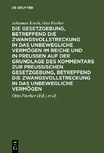 Cover of Die Gesetzgebung, betreffend die Zwangsvollstreckung in das unbewegliche Vermögen im Reiche und in Preussen auf der Grundlage des Kommentars zur preus