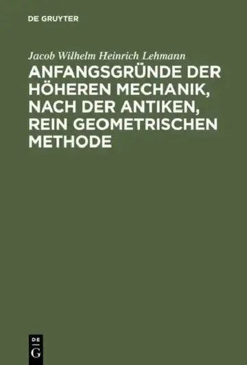 Cover of Anfangsgründe der höheren Mechanik, nach der antiken, rein geometrischen Methode