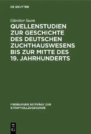 Cover of Quellenstudien Zur Geschichte Des Deutschen Zuchthauswesens Bis Zur Mitte Des 19. Jahrhunderts