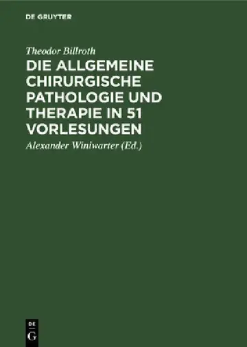Cover of Die Allgemeine Chirurgische Pathologie Und Therapie in 51 Vorlesungen