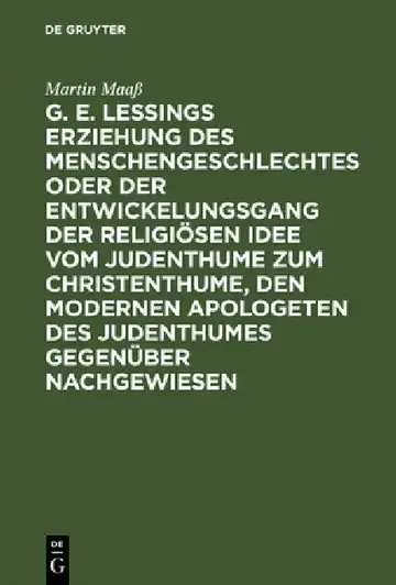 Cover of G. E. Lessings Erziehung Des Menschengeschlechtes Oder Der Entwickelungsgang Der Religiösen Idee Vom Judenthume Zum Christenthume, Den Modernen Apolog