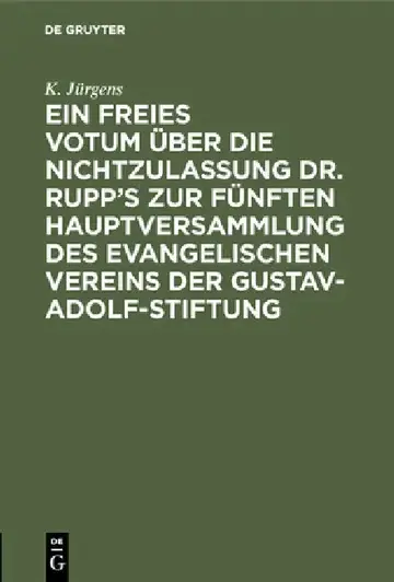 Cover of Ein Freies Votum Über Die Nichtzulassung Dr. Rupp's Zur Fünften Hauptversammlung Des Evangelischen Vereins Der Gustav-Adolf-Stiftung