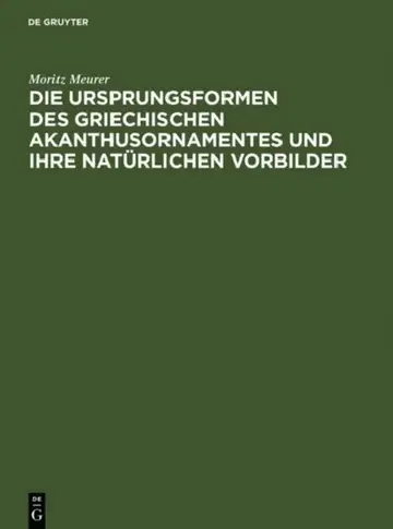 Cover of Die Ursprungsformen des griechischen Akanthusornamentes und ihre natürlichen Vorbilder
