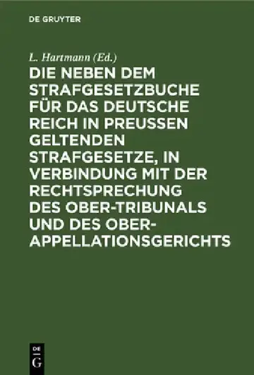 Cover of Die Neben Dem Strafgesetzbuche Für Das Deutsche Reich in Preußen Geltenden Strafgesetze, in Verbindung Mit Der Rechtsprechung Des Ober-Tribunals Und D