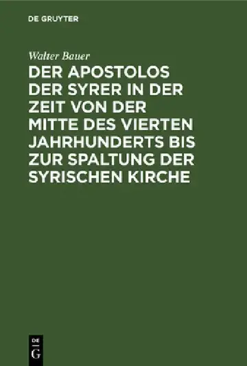Cover of Der Apostolos Der Syrer in Der Zeit Von Der Mitte Des Vierten Jahrhunderts Bis Zur Spaltung Der Syrischen Kirche