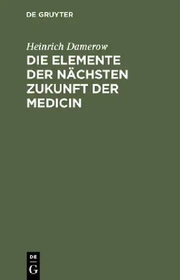 Cover of Die Elemente Der Nächsten Zukunft Der Medicin