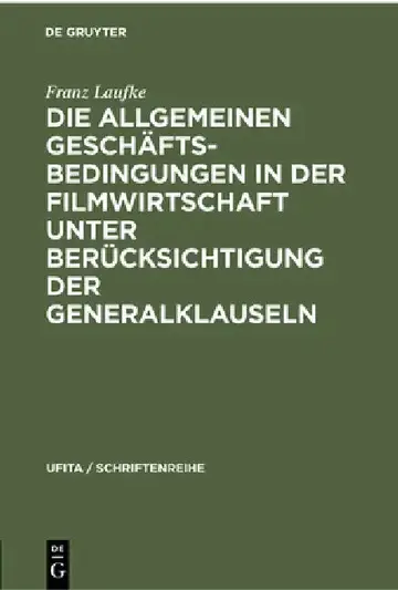Cover of Die Allgemeinen Geschäftsbedingungen in Der Filmwirtschaft Unter Berücksichtigung Der Generalklauseln