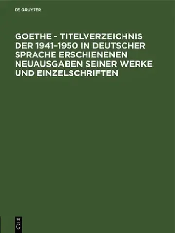 Cover of Goethe - Titelverzeichnis Der 1941-1950 in Deutscher Sprache Erschienenen Neuausgaben Seiner Werke Und Einzelschriften