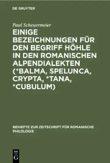 Cover of Einige Bezeichnungen Für Den Begriff Höhle in Den Romanischen Alpendialekten (*Balma, Spelunca, Crypta, *Tana, *Cubulum)