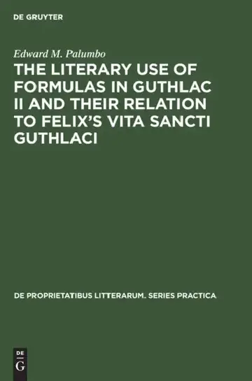 Cover of The Literary Use of Formulas in Guthlac II and Their Relation to Felix's Vita Sancti Guthlaci