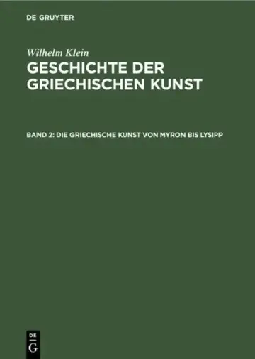 Cover of Die Griechische Kunst Von Myron Bis Lysipp
