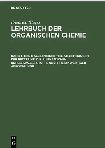 Cover of Allgemeiner Teil. Verbindungen Der Fettreihe. Die Aliphatischen Kohlenwasserstoffe Und Ihre Einwertigen Abkömmlinge