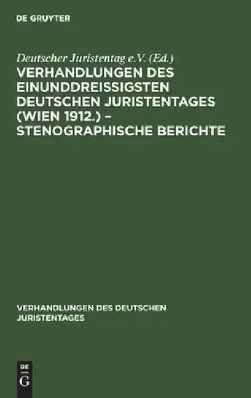 Cover of Verhandlungen Des Einunddreißigsten Deutschen Juristentages (Wien 1912.) - Stenographische Berichte