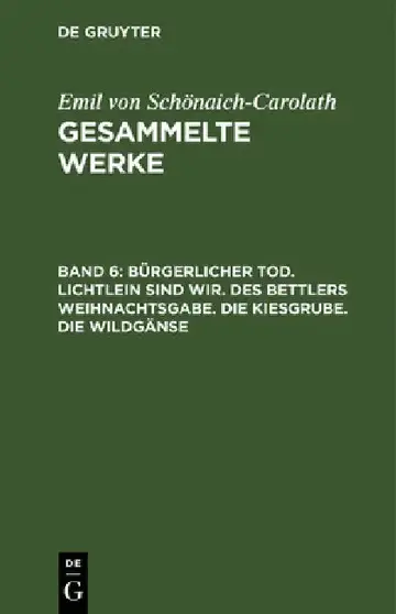 Cover of Bürgerlicher Tod. Lichtlein Sind Wir. Des Bettlers Weihnachtsgabe. Die Kiesgrube. Die Wildgänse