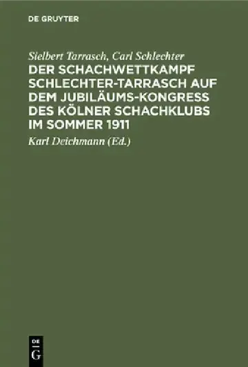 Cover of Der Schachwettkampf Schlechter-Tarrasch Auf Dem Jubiläums-Kongreß Des Kölner Schachklubs Im Sommer 1911