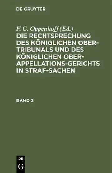 Cover of Die Rechtsprechung Des Königlichen Ober-Tribunals Und Des Königlichen Ober-Appellations-Gerichts in Straf-Sachen. Band 2