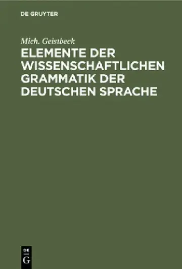 Cover of Elemente Der Wissenschaftlichen Grammatik Der Deutschen Sprache
