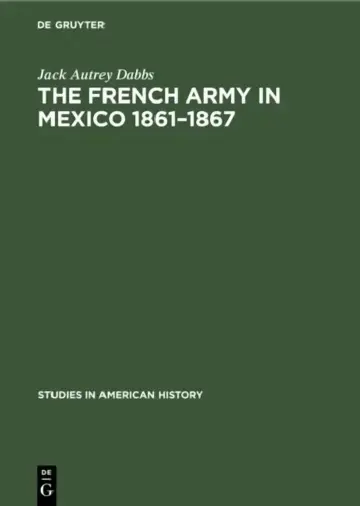Cover of The French Army in Mexico 1861-1867