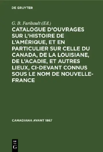 Cover of Catalogue d'Ouvrages Sur l'Histoire de l'Amérique, Et En Particulier Sur Celle Du Canada, de la Louisiane, de l'Acadie, Et Autres Lieux, CI-Devant Con
