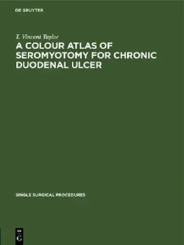 Cover of A Colour Atlas of Seromyotomy for Chronic Duodenal Ulcer