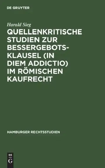 Cover of Quellenkritische Studien Zur Bessergebotsklausel (in Diem Addictio) Im Römischen Kaufrecht