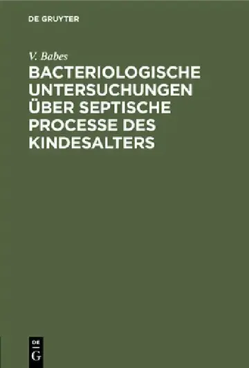 Cover of Bacteriologische Untersuchungen Über Septische Processe Des Kindesalters