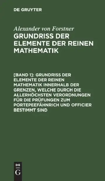 Cover of Grundriss Der Elemente Der Reinen Mathematik Innerhalb Der Grenzen, Welche Durch Die Allerhöchsten Verordnungen Für Die Prüfungen Zum Portepeefähnrich