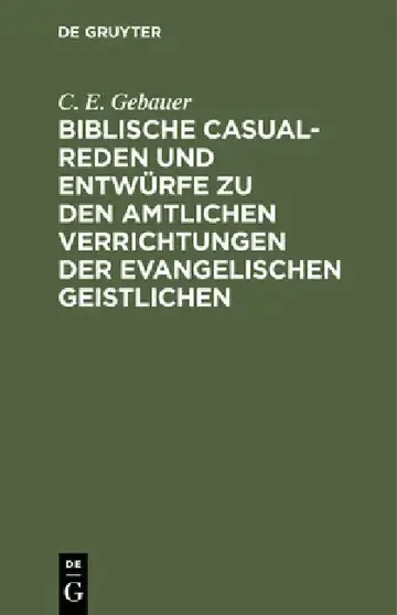 Cover of Biblische Casual-Reden Und Entwürfe Zu Den Amtlichen Verrichtungen Der Evangelischen Geistlichen