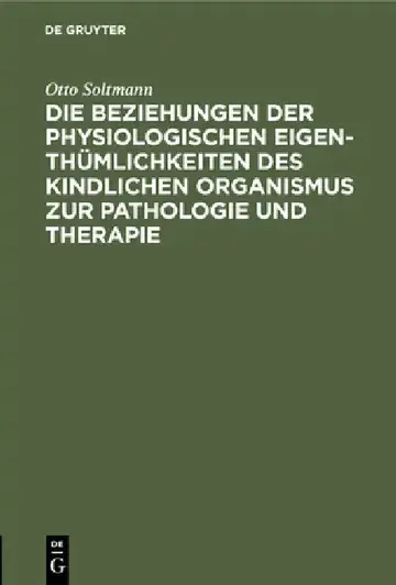 Cover of Die Beziehungen Der Physiologischen Eigenthümlichkeiten Des Kindlichen Organismus Zur Pathologie Und Therapie