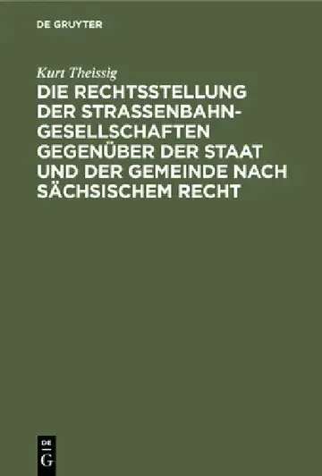 Cover of Die Rechtsstellung Der Strassenbahngesellschaften Gegenüber Der Staat Und Der Gemeinde Nach Sächsischem Recht