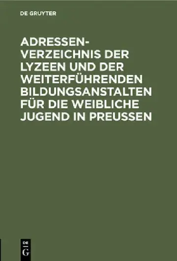 Cover of Adressen-Verzeichnis Der Lyzeen Und Der Weiterführenden Bildungsanstalten Für Die Weibliche Jugend in Preußen