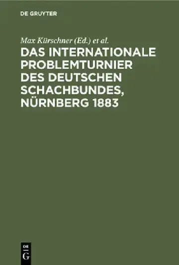 Cover of Das Internationale Problemturnier Des Deutschen Schachbundes, Nürnberg 1883