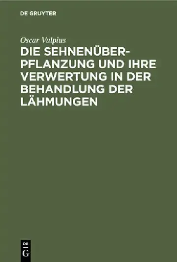 Cover of Die Sehnenüberpflanzung Und Ihre Verwertung in Der Behandlung Der Lähmungen