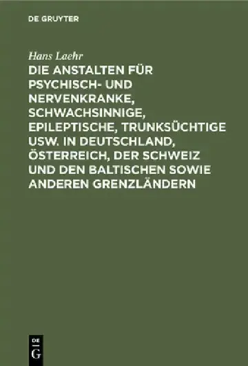 Cover of Die Anstalten Für Psychisch- Und Nervenkranke, Schwachsinnige, Epileptische, Trunksüchtige Usw. in Deutschland, Österreich, Der Schweiz Und Den Baltis