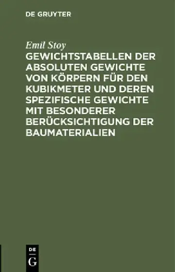 Cover of Gewichtstabellen Der Absoluten Gewichte Von Körpern Für Den Kubikmeter Und Deren Spezifische Gewichte Mit Besonderer Berücksichtigung Der Baumateriali