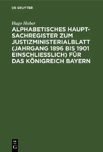 Cover of Alphabetisches Haupt-Sachregister Zum Justizministerialblatt (Jahrgang 1896 Bis 1901 Einschließlich) Für Das Königreich Bayern