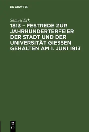Cover of 1813 - Festrede Zur Jahrhunderterfeier Der Stadt Und Der Universität Gießen Gehalten Am 1. Juni 1913