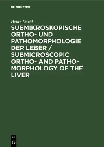 Cover of Submikroskopische Ortho- Und Pathomorphologie Der Leber / Submicroscopic Ortho- And Patho-Morphology of the Liver