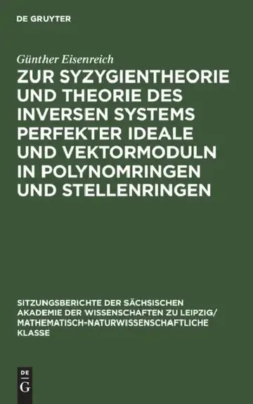 Cover of Zur Syzygientheorie Und Theorie Des Inversen Systems Perfekter Ideale Und Vektormoduln in Polynomringen Und Stellenringen