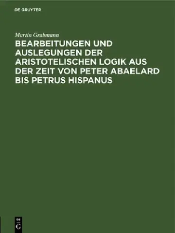 Cover of Bearbeitungen Und Auslegungen Der Aristotelischen Logik Aus Der Zeit Von Peter Abaelard Bis Petrus Hispanus