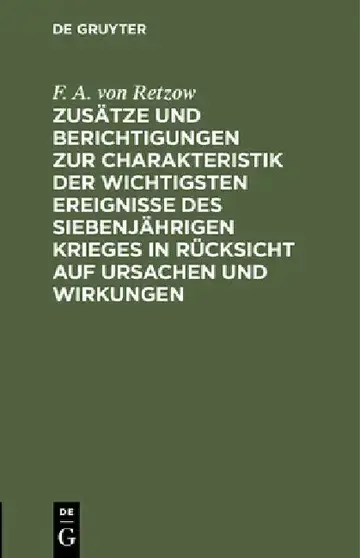 Cover of Zusätze Und Berichtigungen Zur Charakteristik Der Wichtigsten Ereignisse Des Siebenjährigen Krieges in Rücksicht Auf Ursachen Und Wirkungen
