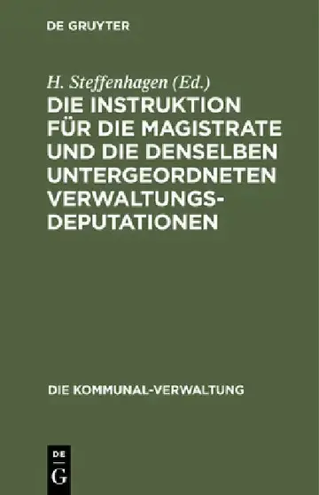 Cover of Die Instruktion Für Die Magistrate Und Die Denselben Untergeordneten Verwaltungs-Deputationen