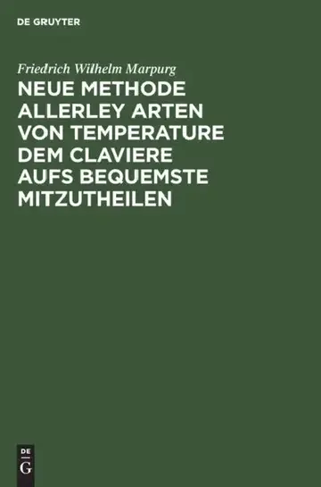 Cover of Neue Methode Allerley Arten Von Temperature Dem Claviere Aufs Bequemste Mitzutheilen