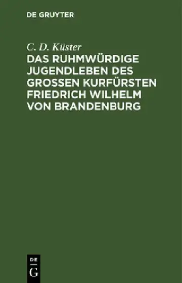 Cover of Das Ruhmwürdige Jugendleben Des Großen Kurfürsten Friedrich Wilhelm Von Brandenburg