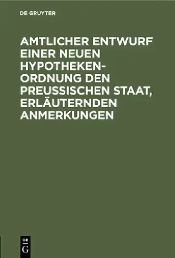 Cover of Amtlicher Entwurf Einer Neuen Hypotheken-Ordnung Den Preußischen Staat, Erläuternden Anmerkungen