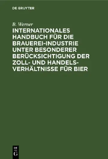 Cover of Internationales Handbuch Für Die Brauerei-Industrie Unter Besonderer Berücksichtigung Der Zoll- Und Handelsverhältnisse Für Bier