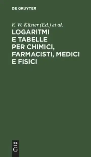 Cover of Logaritmi E Tabelle Per Chimici, Farmacisti, Medici E Fisici