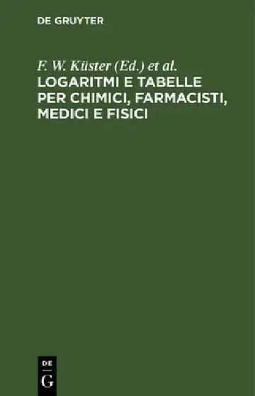 Cover of Logaritmi E Tabelle Per Chimici, Farmacisti, Medici E Fisici