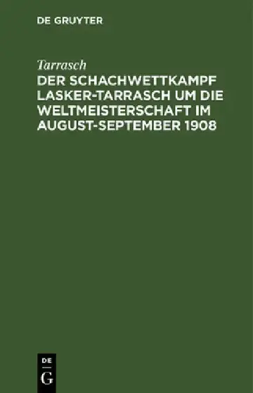 Cover of Der Schachwettkampf Lasker-Tarrasch Um Die Weltmeisterschaft Im August-September 1908